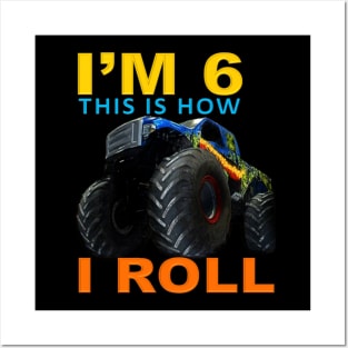 I'm 6 This Is How I Roll Kids Monster Truck 6th Birthday Posters and Art